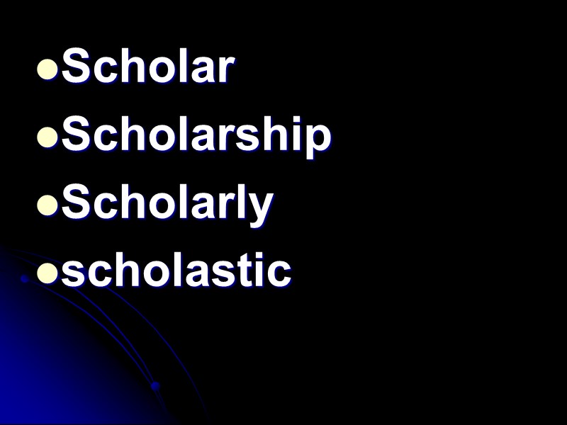 Scholar Scholarship Scholarly scholastic